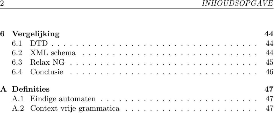 4 Conclusie............................... 46 A Definities 47 A.1 Eindige automaten.