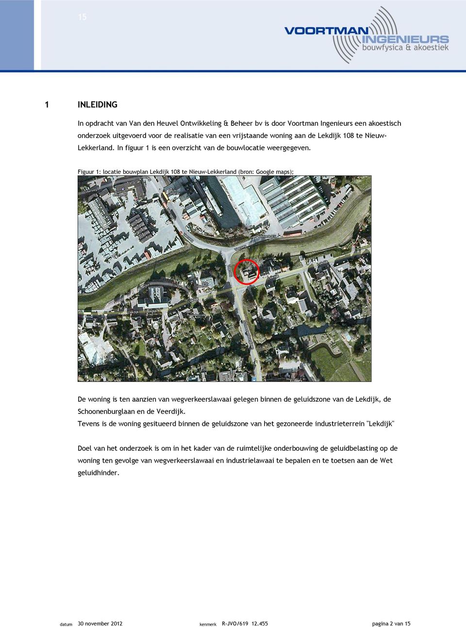 Figuur 1: locatie bouwplan Lekdijk 108 te Nieuw-Lekkerland (bron: Google maps); De woning is ten aanzien van wegverkeerslawaai gelegen binnen de geluidszone van de Lekdijk, de Schoonenburglaan en de