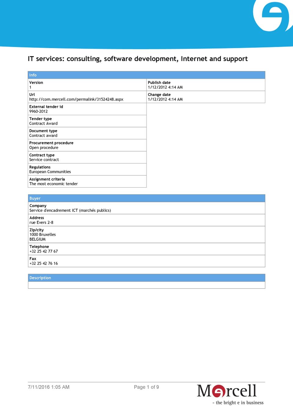 contract Regulations European Communities Assignment criteria The most economic tender Publish date 1/12/2012 4:14 AM Change date 1/12/2012 4:14 AM