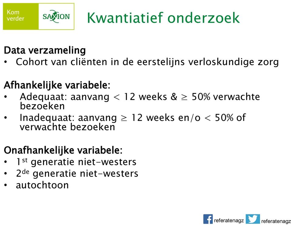 verwachte bezoeken Inadequaat: aanvang 12 weeks en/o < 50% of verwachte bezoeken