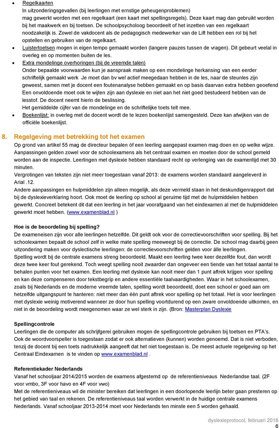 Zowel de vakdocent als de pedagogisch medewerker van de Lift hebben een rol bij het opstellen en gebruiken van de regelkaart.