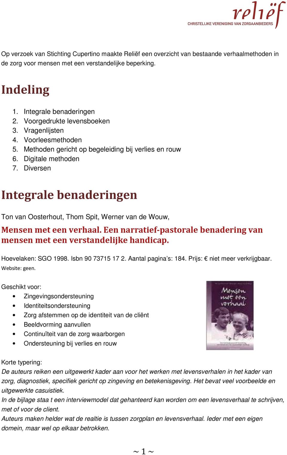 Diversen Integrale benaderingen Ton van Oosterhout, Thom Spit, Werner van de Wouw, Mensen met een verhaal. Een narratief-pastorale benadering van mensen met een verstandelijke handicap.