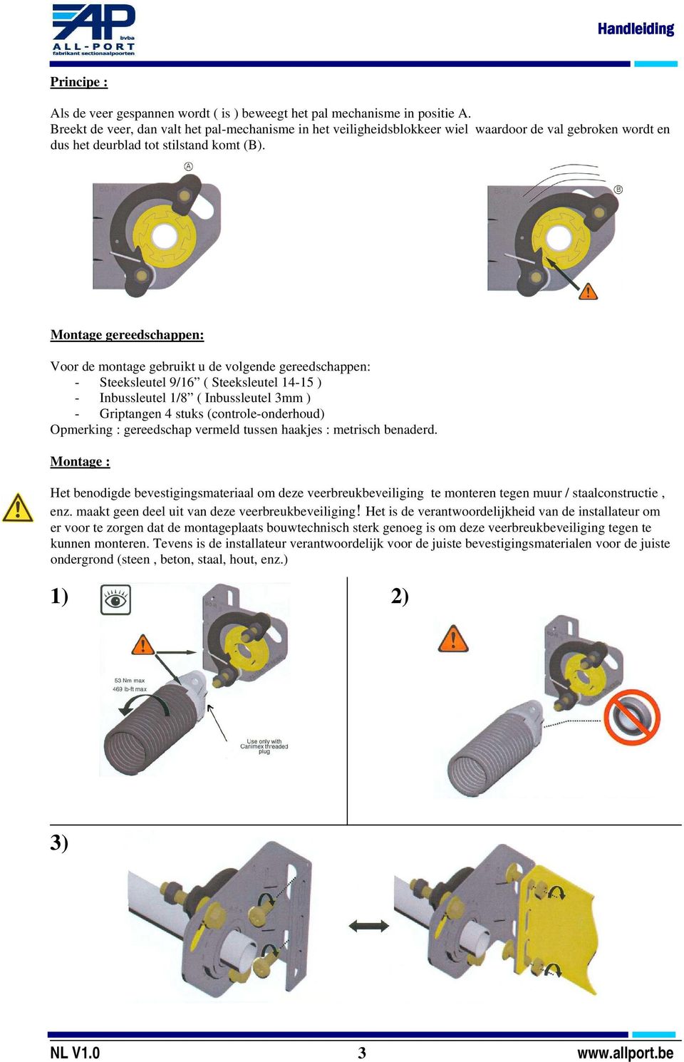 Montage gereedschappen: Voor de montage gebruikt u de volgende gereedschappen: - Steeksleutel 9/16 ( Steeksleutel 14-15 ) - Inbussleutel 1/8 ( Inbussleutel 3mm ) - Griptangen 4 stuks