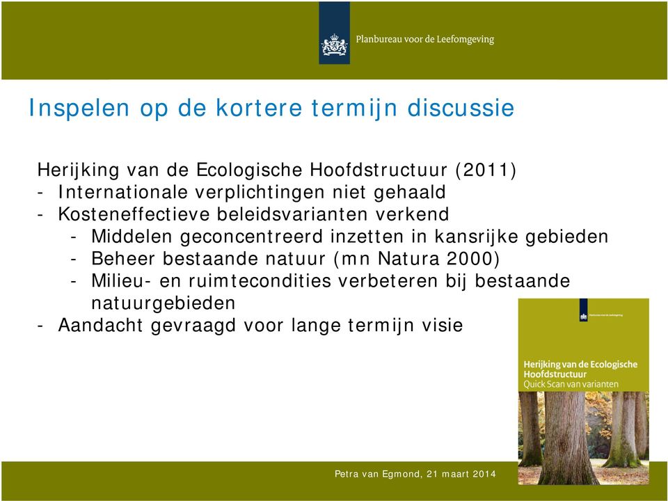 geconcentreerd inzetten in kansrijke gebieden - Beheer bestaande natuur (mn Natura 2000) - Milieu-