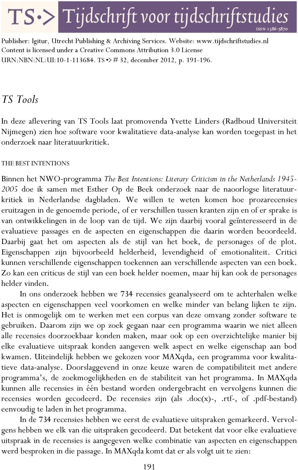 TS Tools In deze aflevering van TS Tools laat promovenda Yvette Linders (Radboud Universiteit Nijmegen) zien hoe software voor kwalitatieve data-analyse kan worden toegepast in het onderzoek naar