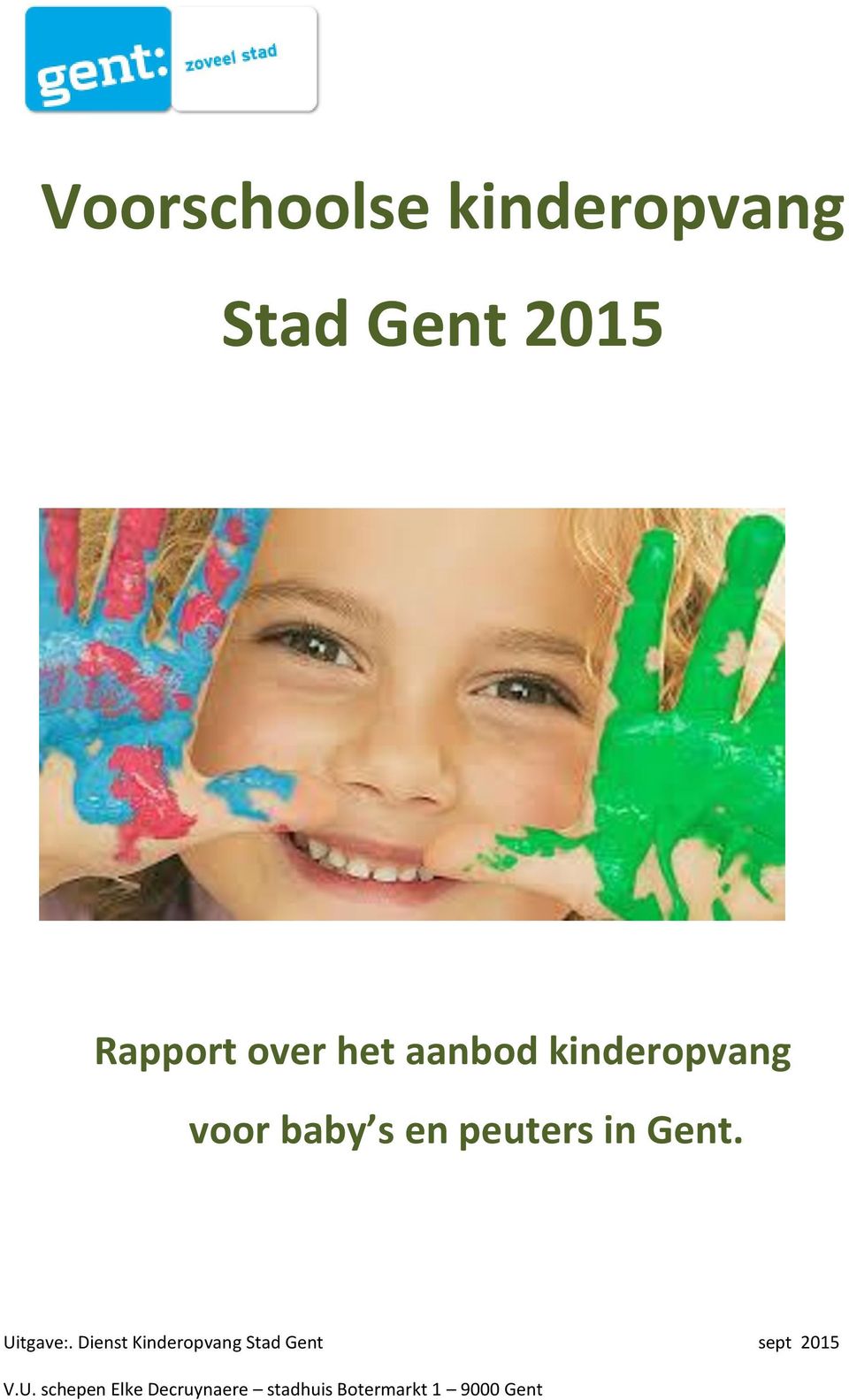 Uitgave:. Dienst Kinderopvang Stad Gent sept 2015 V.U.