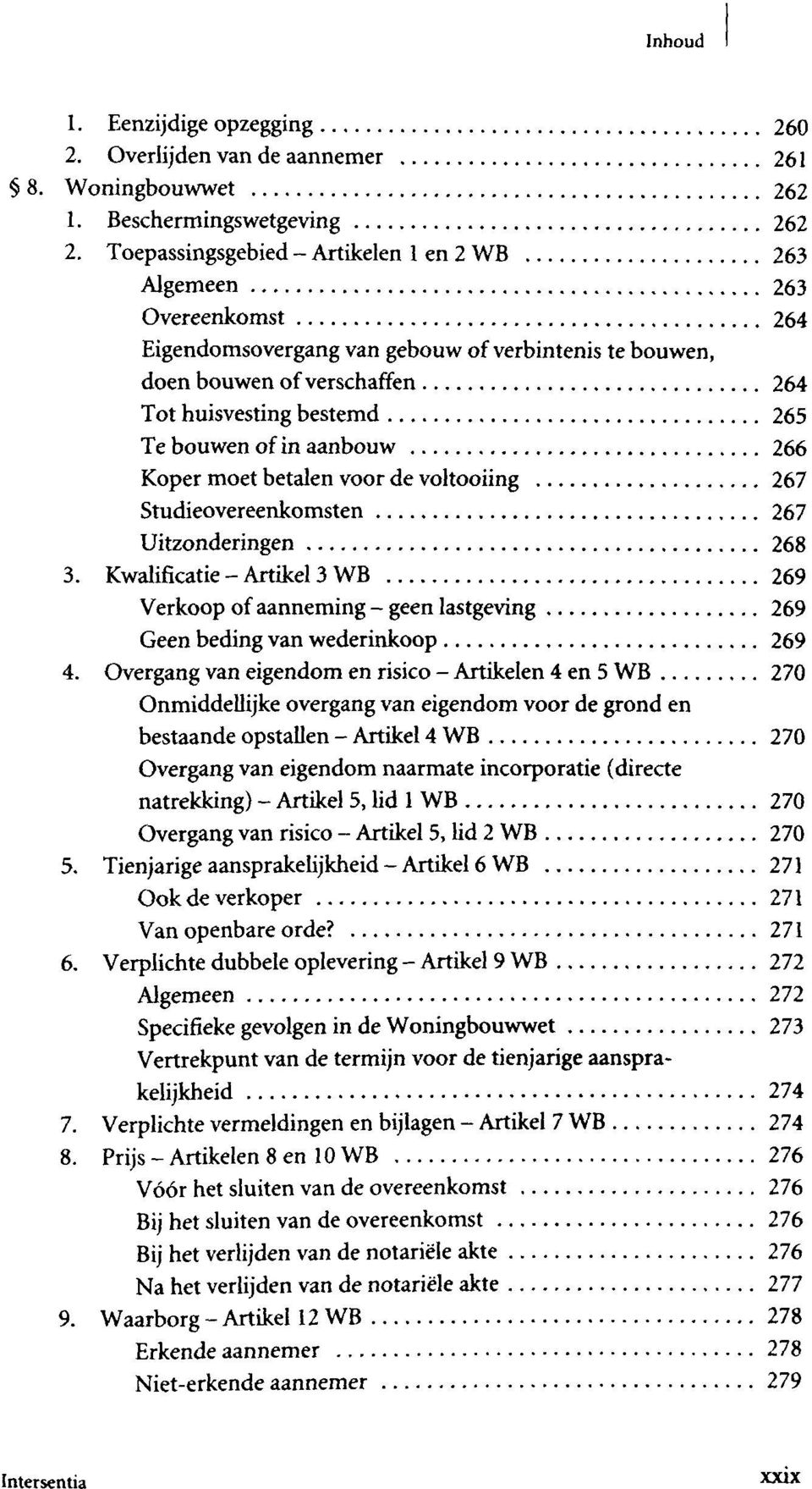 of in aanbouw 266 Koper moet betalen voor de voltooiing 267 Studieovereenkomsten 267 Uitzonderingen 268 3.