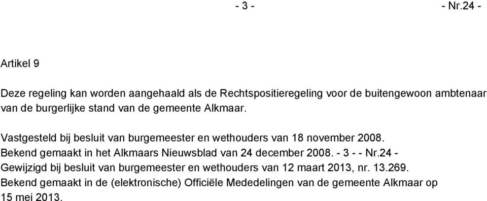 burgerlijke stand van de gemeente Alkmaar. Vastgesteld bij besluit van burgemeester en wethouders van 18 november 2008.