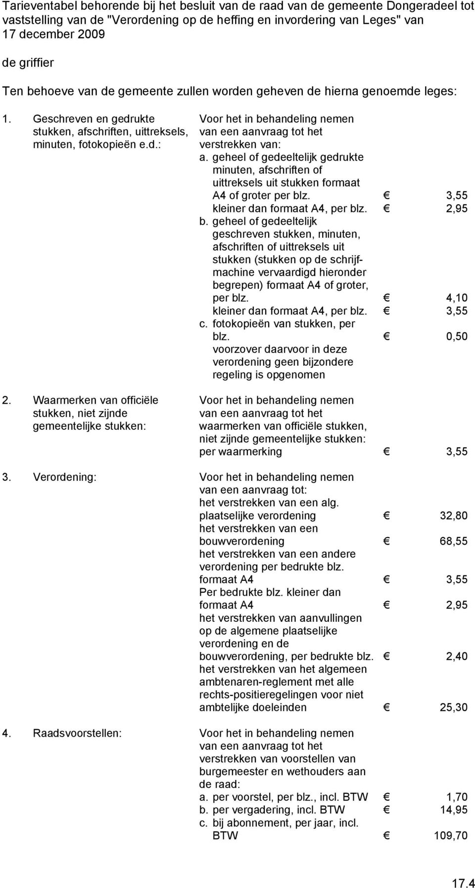 geheel of gedeeltelijk gedrukte minuten, afschriften of uittreksels uit stukken formaat A4 of groter per bl