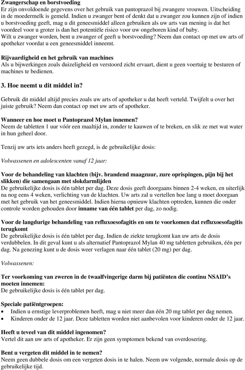 het potentiële risico voor uw ongeboren kind of baby. Wilt u zwanger worden, bent u zwanger of geeft u borstvoeding? Neem dan contact op met uw arts of apotheker voordat u een geneesmiddel inneemt.