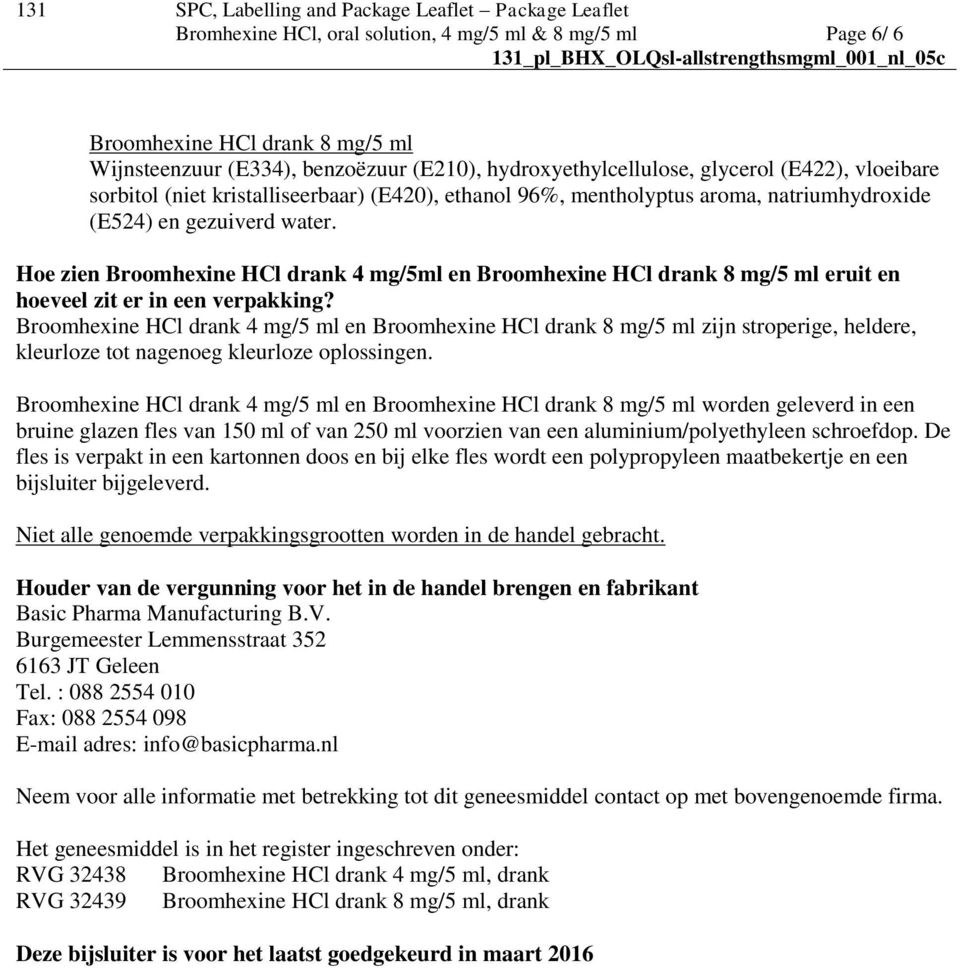 Hoe zien Broomhexine HCl drank 4 mg/5ml en Broomhexine HCl drank 8 mg/5 ml eruit en hoeveel zit er in een verpakking?