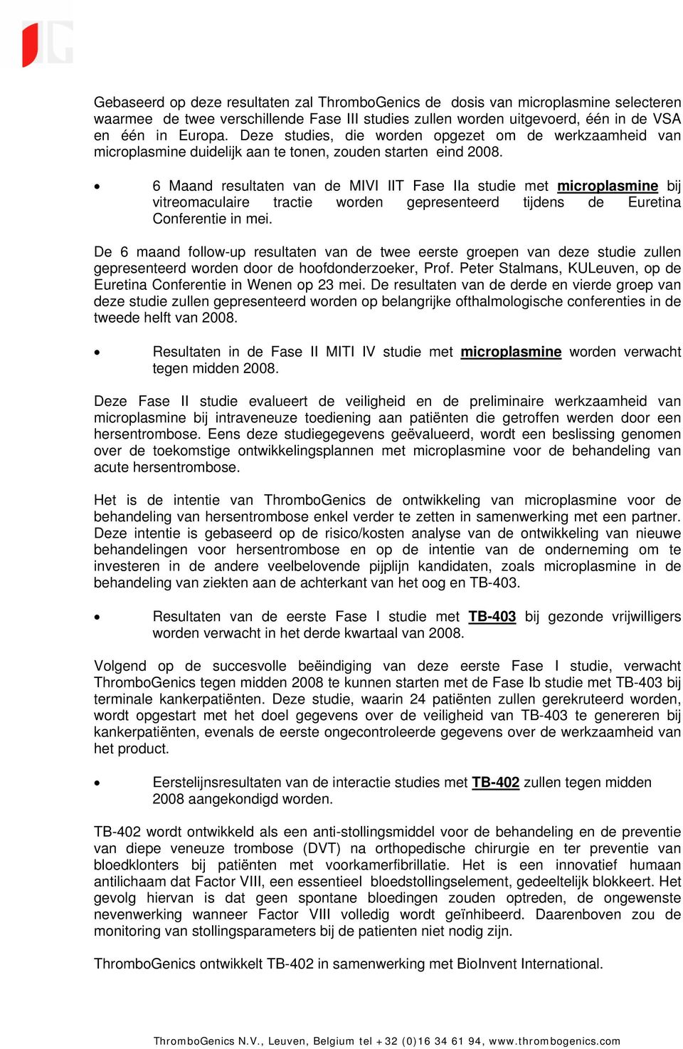 6 Maand resultaten van de MIVI IIT Fase IIa studie met microplasmine bij vitreomaculaire tractie worden gepresenteerd tijdens de Euretina Conferentie in mei.