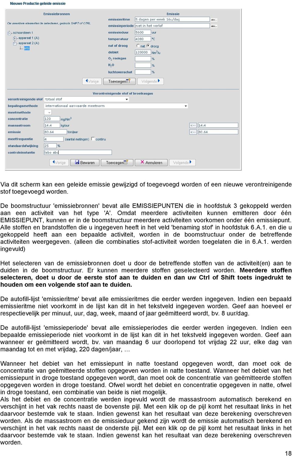 Omdat meerdere activiteiten kunnen emitteren door één EMISSIEPUNT, kunnen er in de boomstructuur meerdere activiteiten voorkomen onder één emissiepunt.