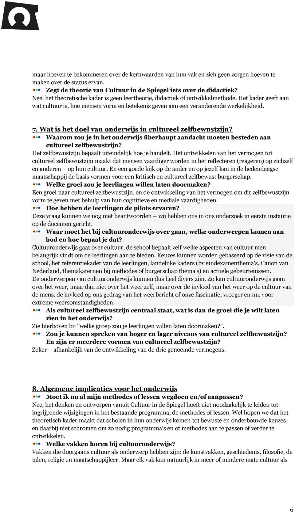 Wat is het doel van onderwijs in cultureel zelfbewustzijn? Waarom zou je in het onderwijs überhaupt aandacht moeten besteden aan cultureel zelfbewustzijn?