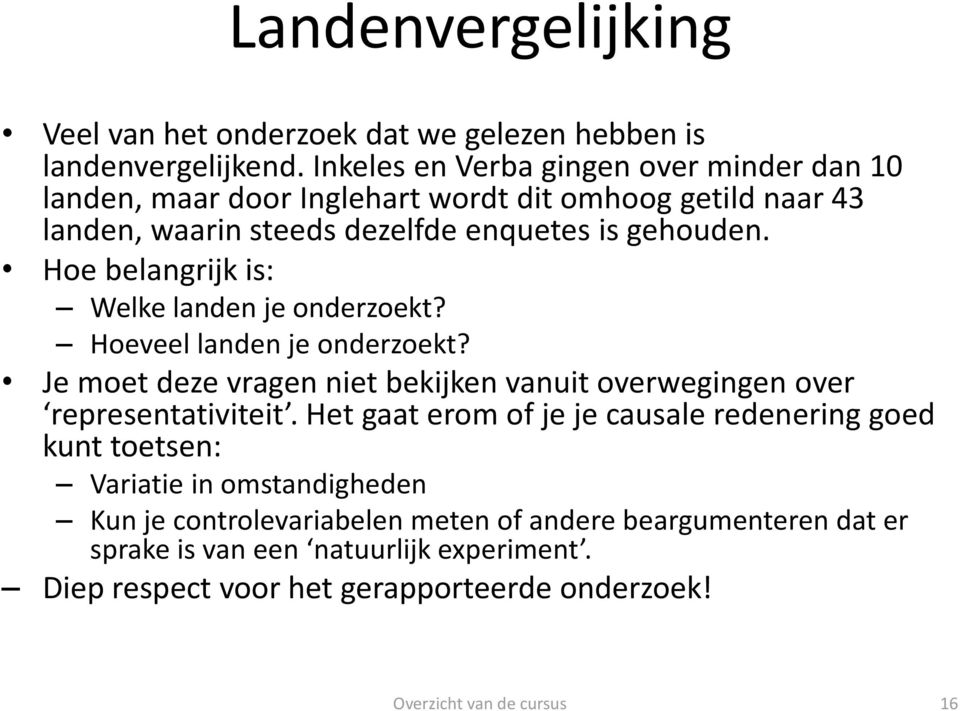 Hoe belangrijk is: Welke landen je onderzoekt? Hoeveel landen je onderzoekt? Je moet deze vragen niet bekijken vanuit overwegingen over representativiteit.