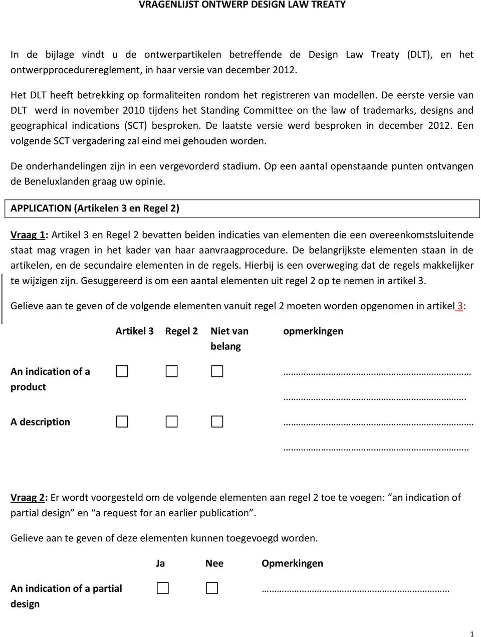 De eerste versie van DLT werd in november 2010 tijdens het Standing Committee on the law of trademarks, designs and geographical indications (SCT) besproken.