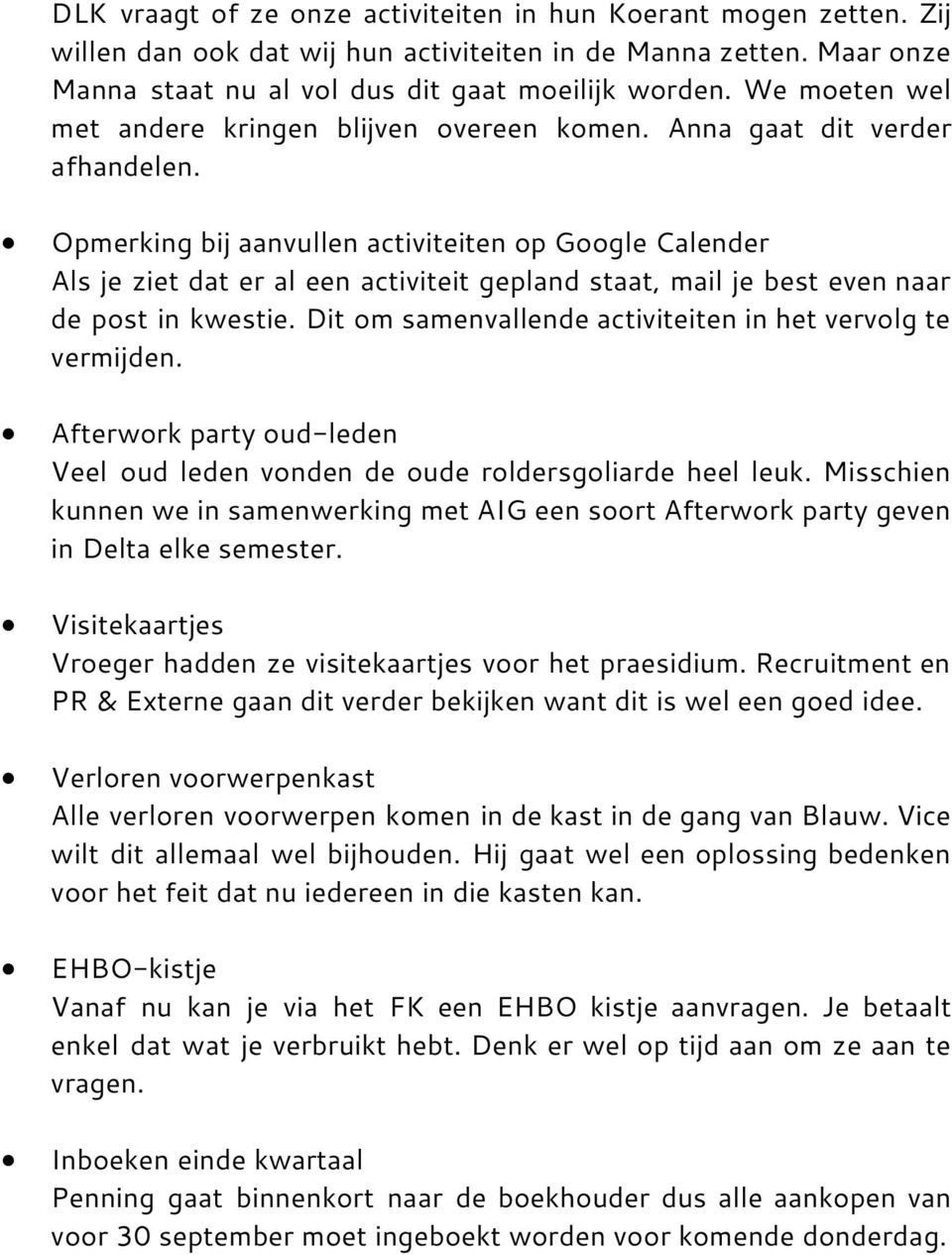 Opmerking bij aanvullen activiteiten op Google Calender Als je ziet dat er al een activiteit gepland staat, mail je best even naar de post in kwestie.