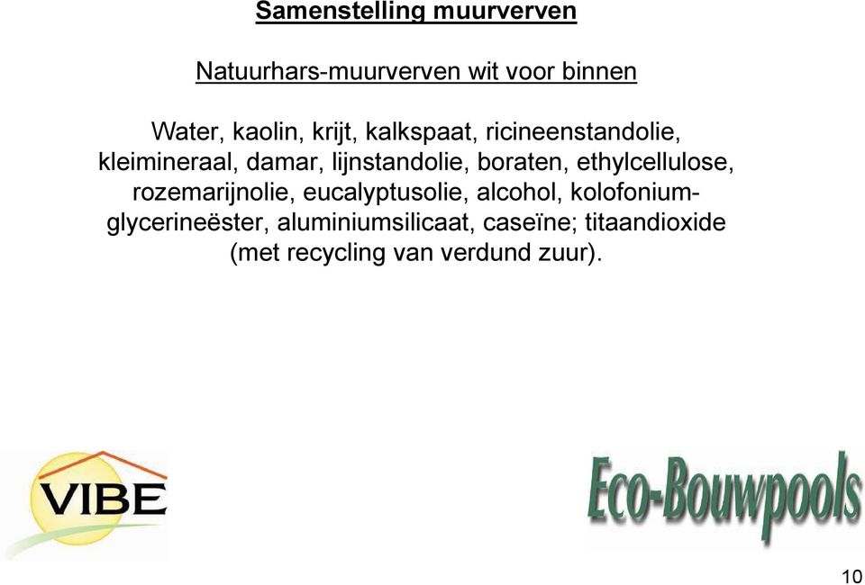 boraten, ethylcellulose, rozemarijnolie, eucalyptusolie, alcohol,