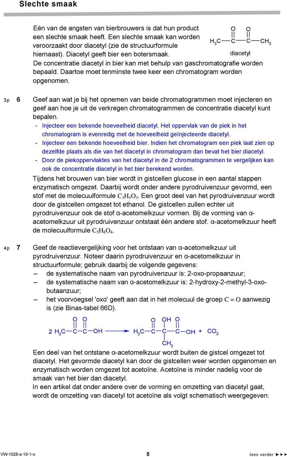 3 3 diacetyl 3p 6 Geef aan wat je bij het opnemen van beide chromatogrammen moet injecteren en geef aan hoe je uit de verkregen chromatogrammen de concentratie diacetyl kunt bepalen.