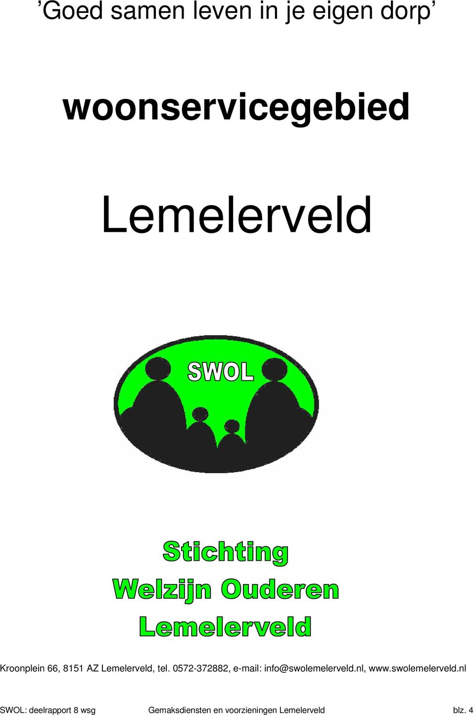 0572-372882, e-mail: info@swolemelerveld.nl, www.