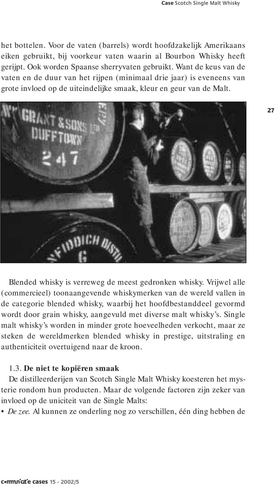 27 Blended whisky is verreweg de meest gedronken whisky.