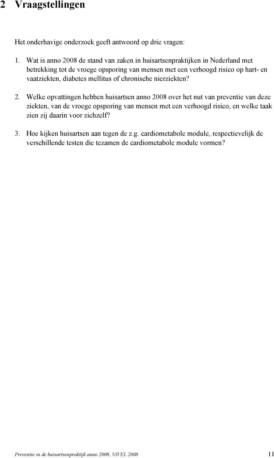 diabetes mellitus of chronische nierziekten? 2.