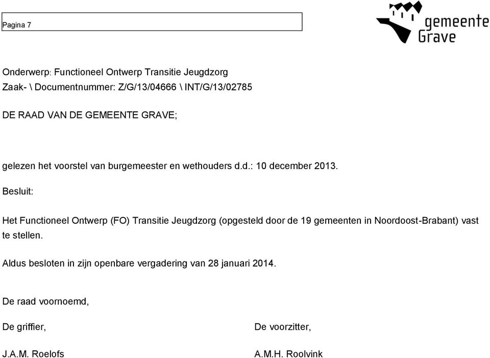 Besluit: Het Functioneel Ontwerp (FO) Transitie Jeugdzorg (opgesteld door de 19 gemeenten in Noordoost-Brabant) vast te