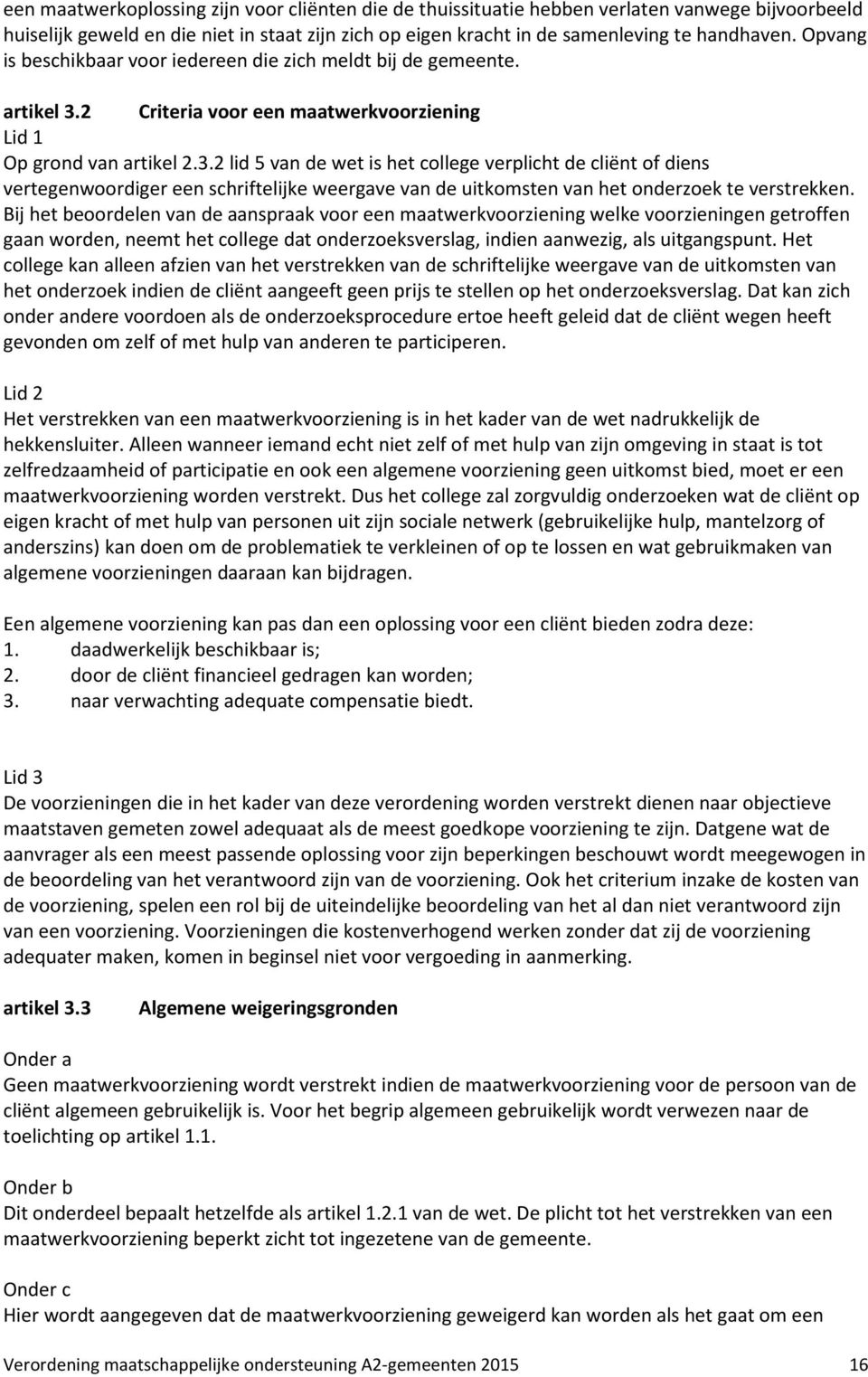 2 Criteria voor een maatwerkvoorziening Lid 1 Op grond van artikel 2.3.