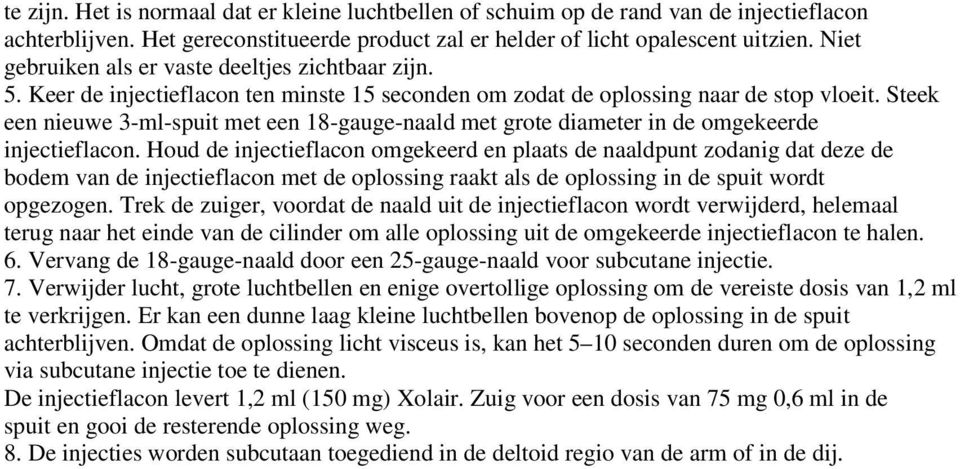 Steek een nieuwe 3-ml-spuit met een 18-gauge-naald met grote diameter in de omgekeerde injectieflacon.