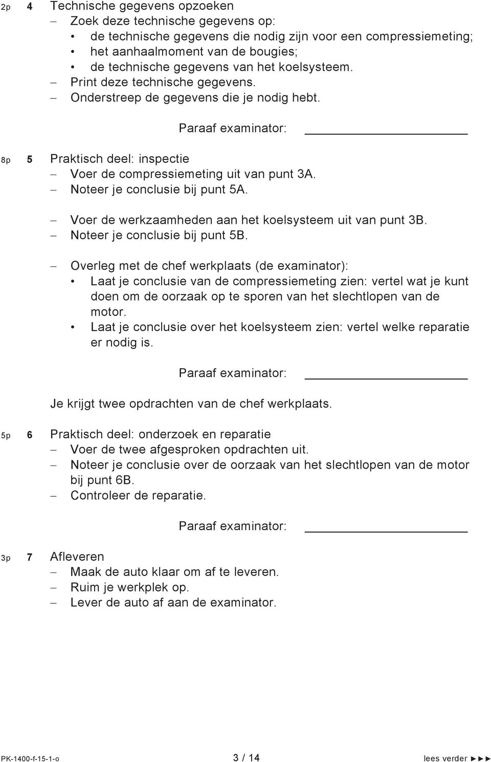 Voer de werkzaamheden aan het koelsysteem uit van punt 3B. Noteer je conclusie bij punt 5B.