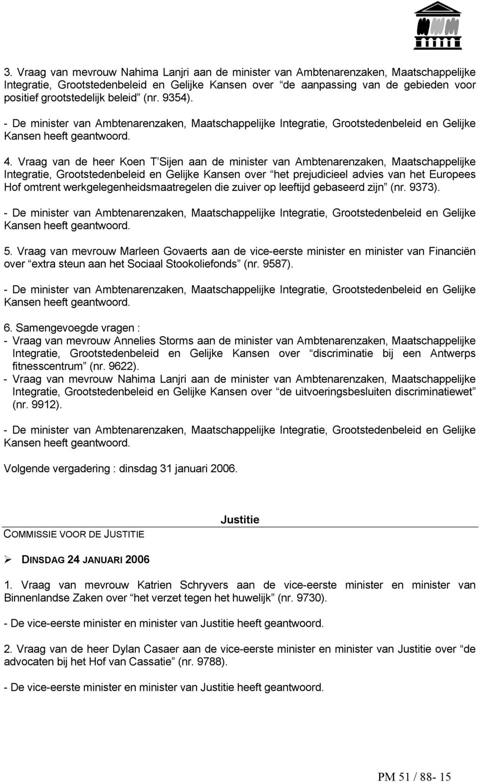 Vraag van de heer Koen T Sijen aan de minister van Ambtenarenzaken, Maatschappelijke Integratie, Grootstedenbeleid en Gelijke Kansen over het prejudicieel advies van het Europees Hof omtrent