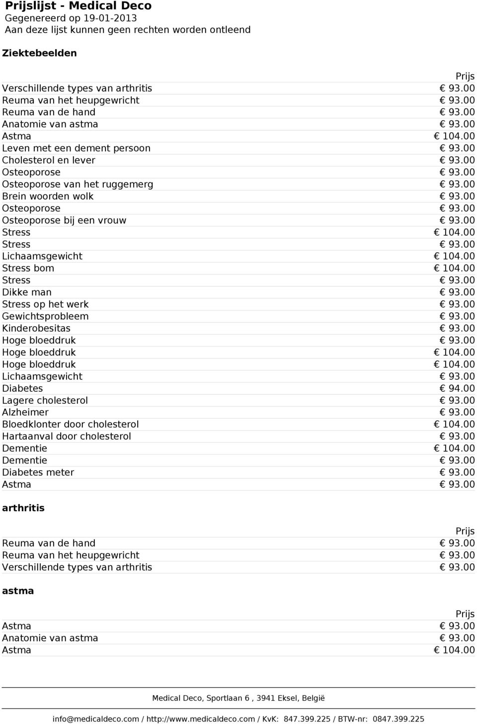 00 Brein woorden wolk 93.00 Osteoporose 93.00 Osteoporose bij een vrouw 93.00 Stress 104.00 Stress 93.00 Lichaamsgewicht 104.00 Stress bom 104.00 Stress 93.00 Dikke man 93.00 Stress op het werk 93.