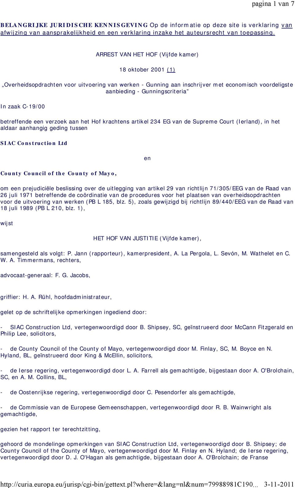 ARREST VAN HET HOF (Vijfde kamer) 18 oktober 2001 (1) Overheidsopdrachten voor uitvoering van werken - Gunning aan inschrijver met economisch voordeligste aanbieding - Gunningscriteria In zaak