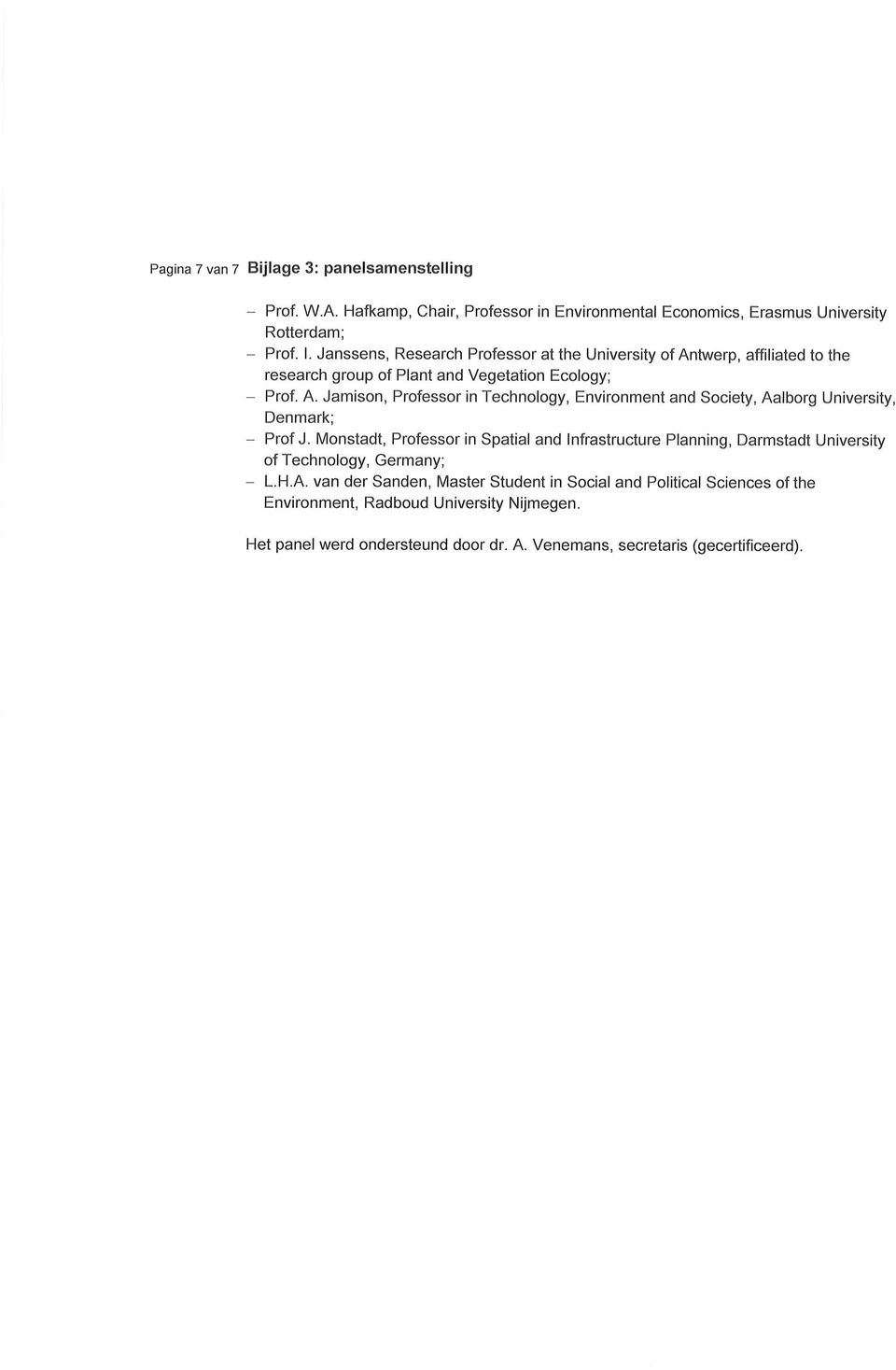 Monstadt, Professor in Spatial and lnfrastructure Planning, Darmstadt University of Technology, Germany; - L.H.A.