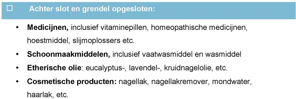 Schoonmaakmiddelen, inclusief vaatwasmiddel en wasmiddel Etherische olie: