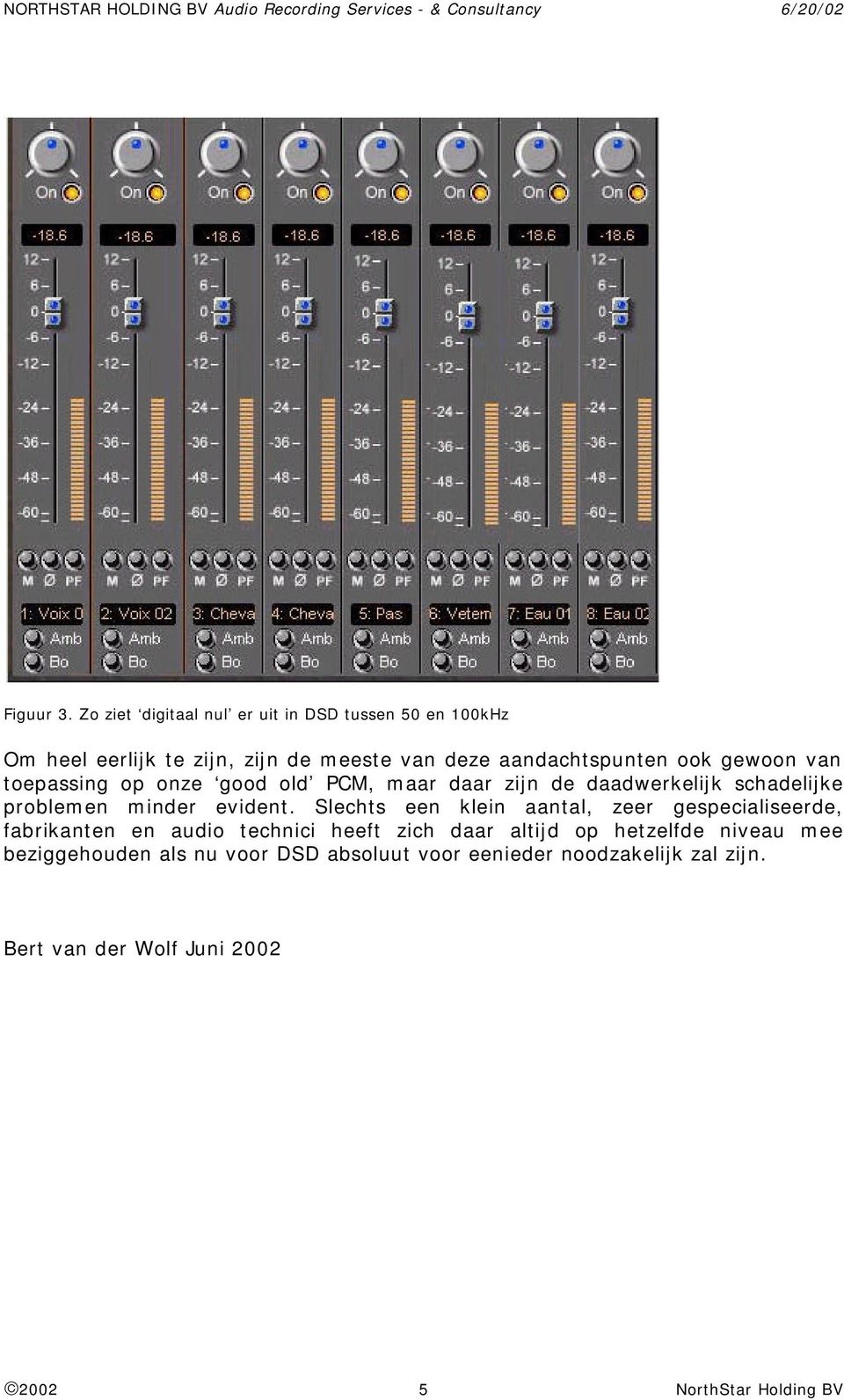 gewoon van toepassing op onze good old PCM, maar daar zijn de daadwerkelijk schadelijke problemen minder evident.