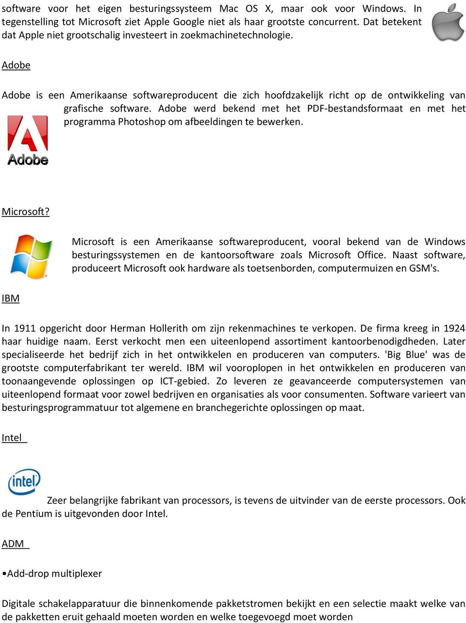 Adobe werd bekend met het PDF-bestandsformaat en met het programma Photoshop om afbeeldingen te bewerken. Microsoft?