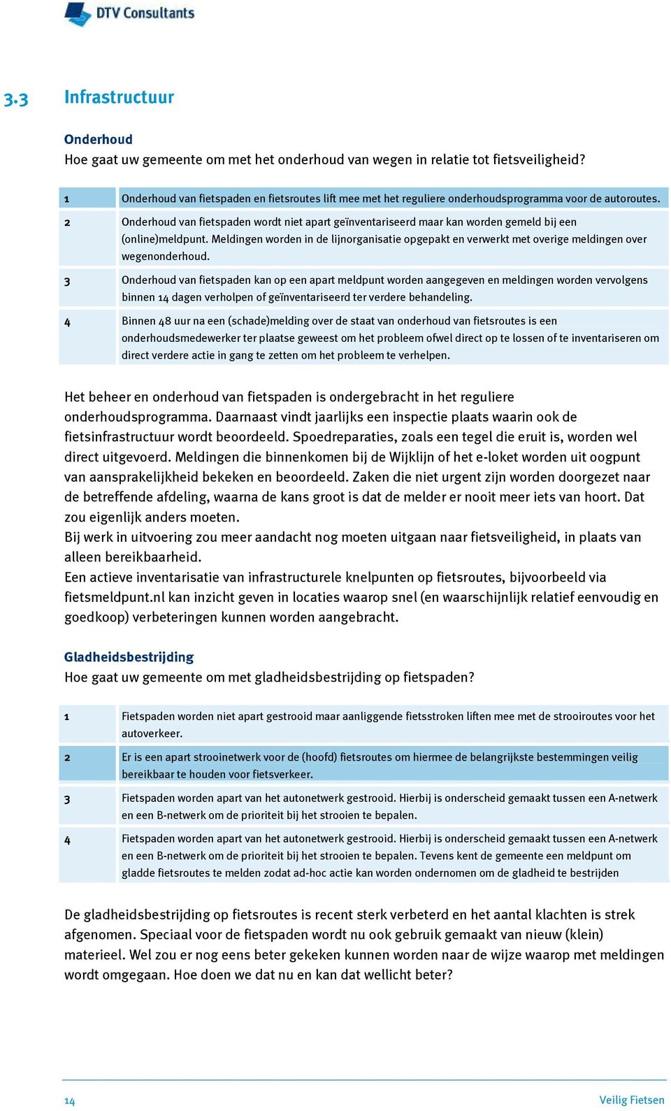 2 Onderhoud van fietspaden wordt niet apart geïnventariseerd maar kan worden gemeld bij een (online)meldpunt.