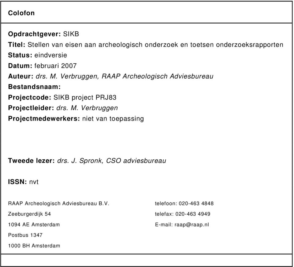 M. Verbruggen Projectmedewerkers: niet van toepassing Tweede lezer: drs. J.