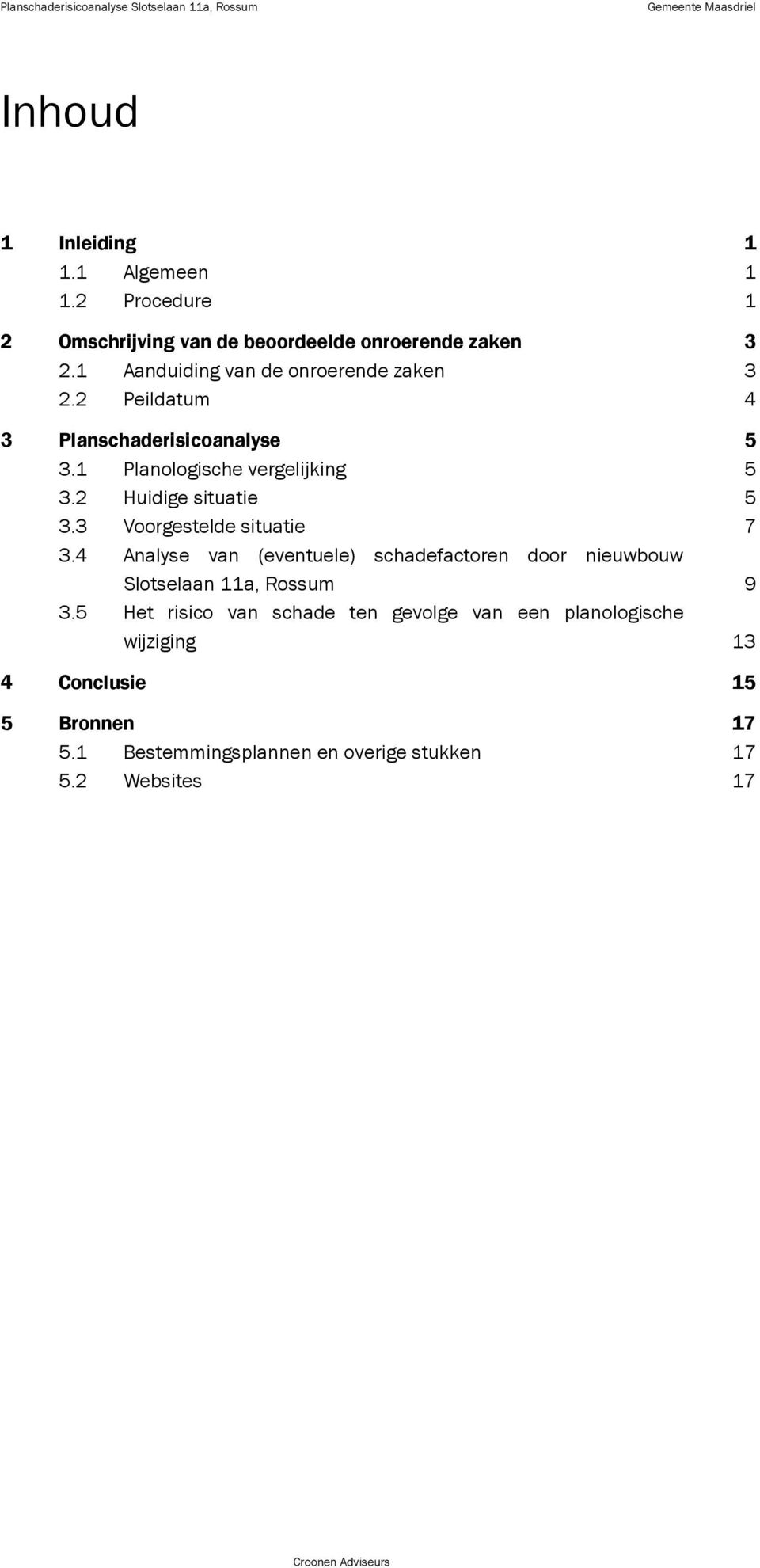 2 Huidige situatie 5 3.3 Voorgestelde situatie 7 3.