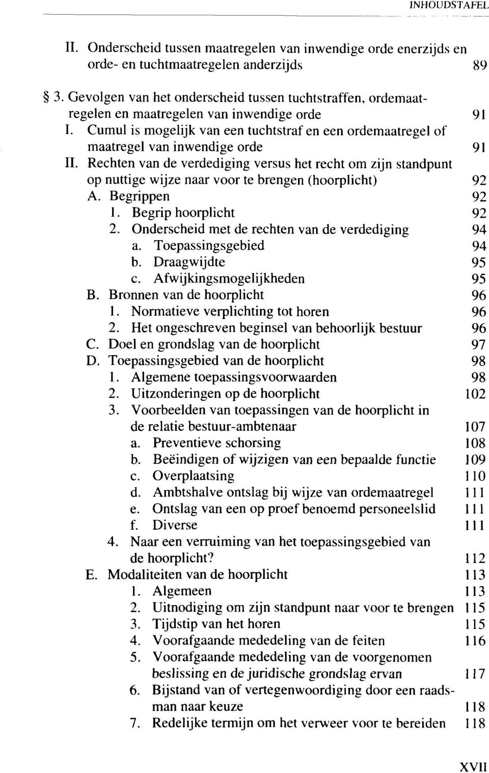 Cumul is mogelijk van een tuchtstraf en een ordemaatregel of maatregel van inwendige orde 91 II.