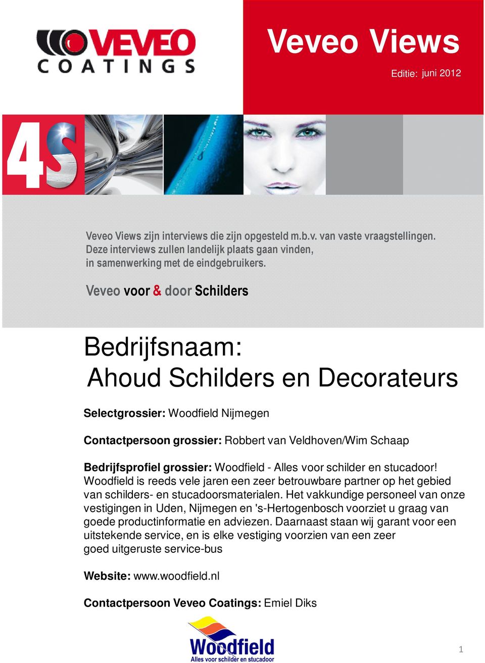 Woodfield - Alles voor schilder en stucadoor! Woodfield is reeds vele jaren een zeer betrouwbare partner op het gebied van schilders- en stucadoorsmaterialen.