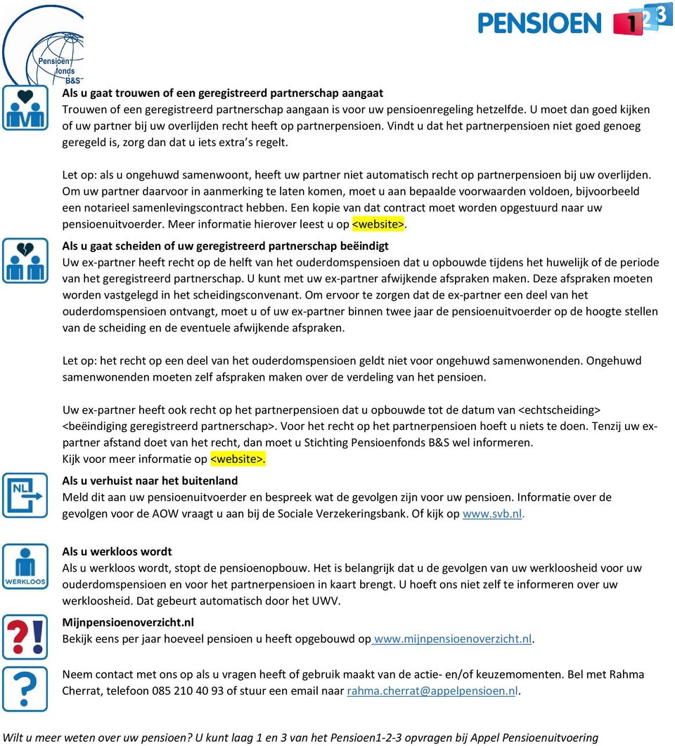 Let op: als u ongehuwd samenwoont, heeft uw partner niet automatisch recht op partnerpensioen bij uw overlijden.