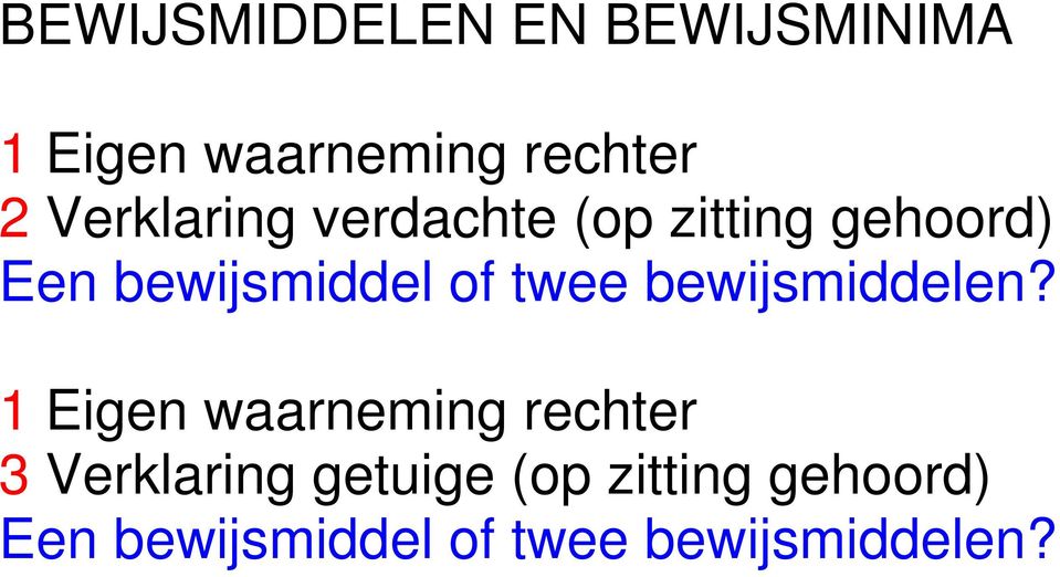 twee bewijsmiddelen?