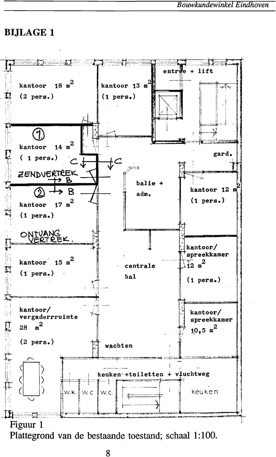 ) centrale hal f'~ kantoor/! \ spreekkamer '-')]2 m 2 (1 pers.). j '.1 kantoor/ vergaderrruimte g 28 m 2,fr (2 per ) '. wachten -,j.