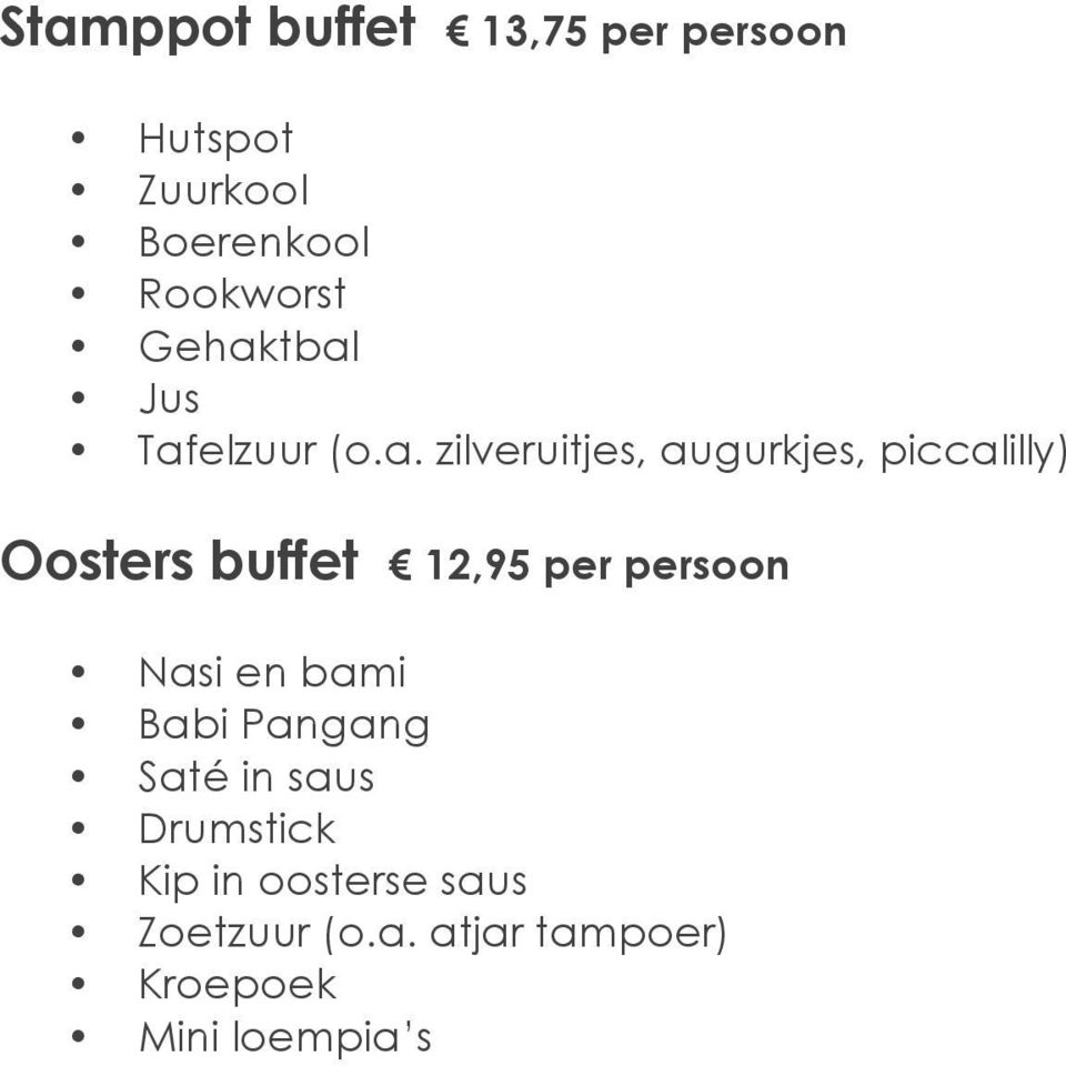 Oosters buffet 12,95 per persoon Nasi en bami Babi Pangang Saté in saus