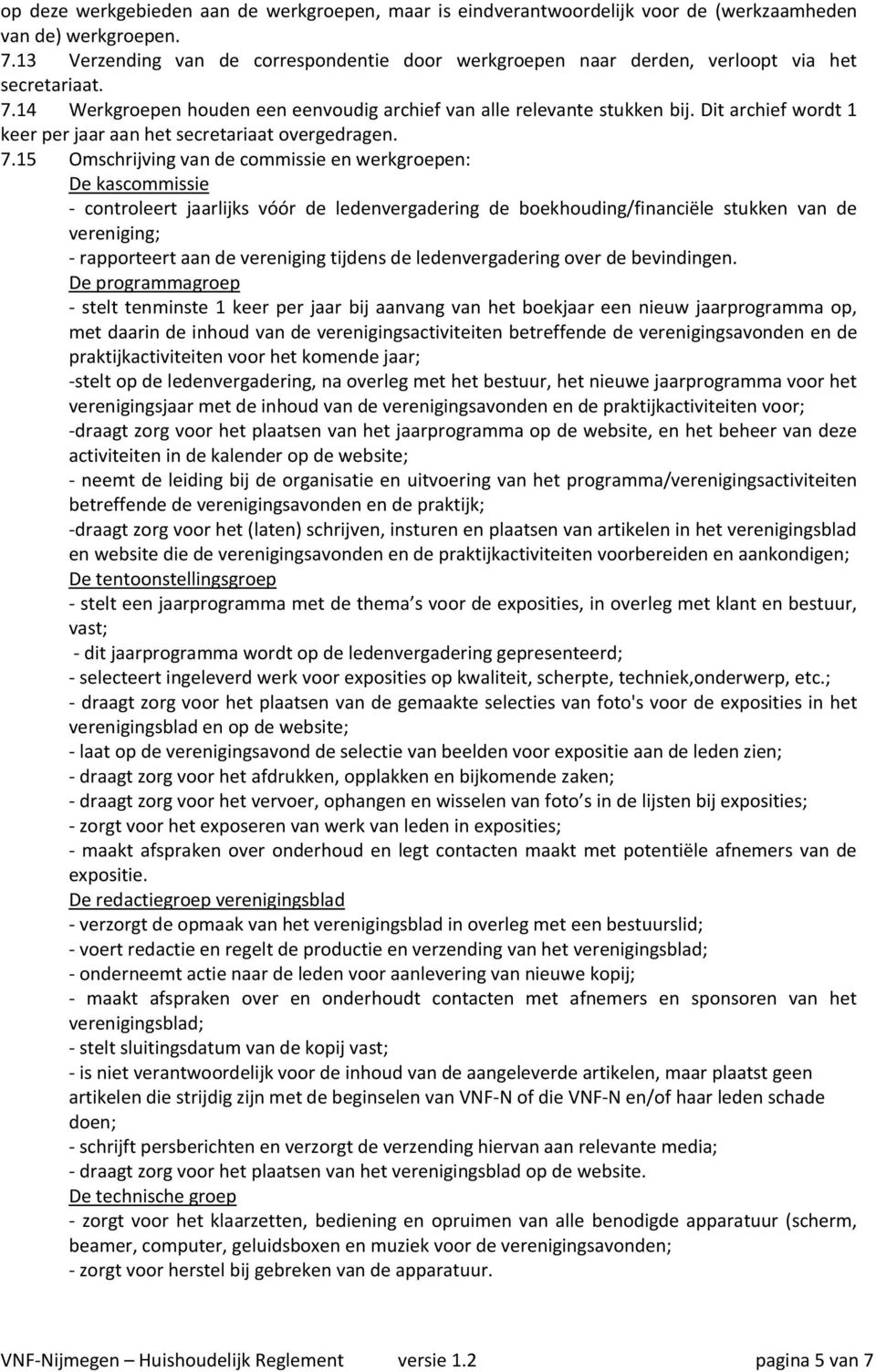 Dit archief wordt 1 keer per jaar aan het secretariaat overgedragen. 7.