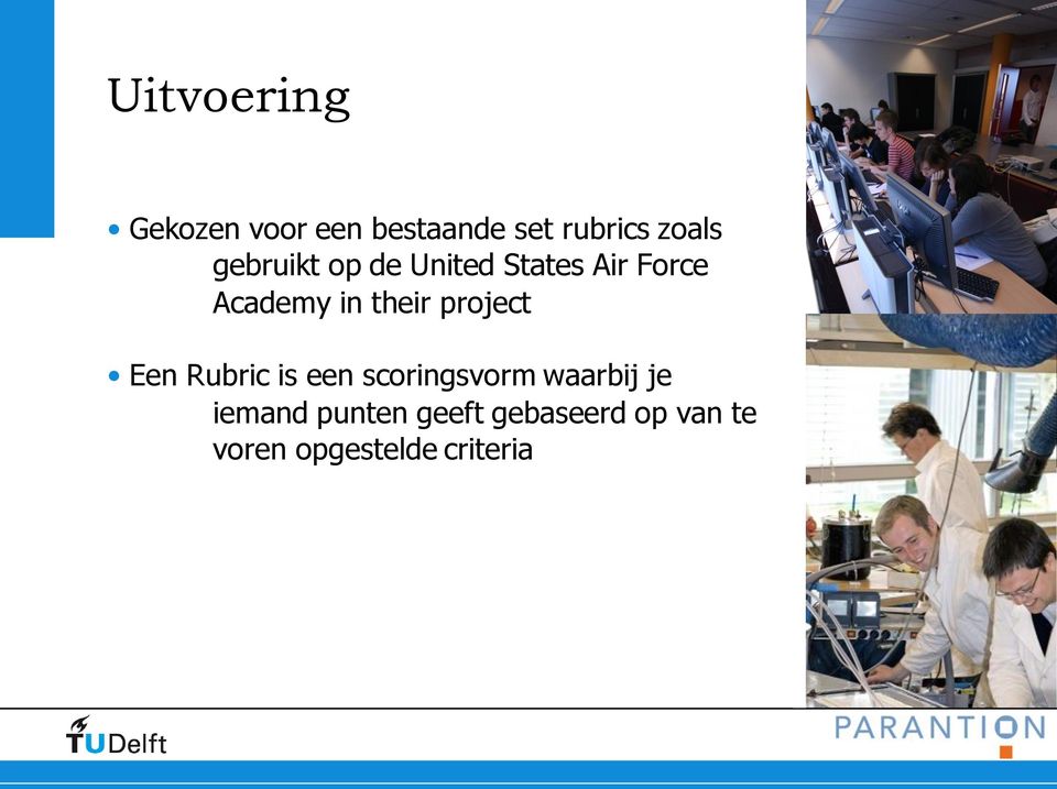 project Een Rubric is een scoringsvorm waarbij je iemand