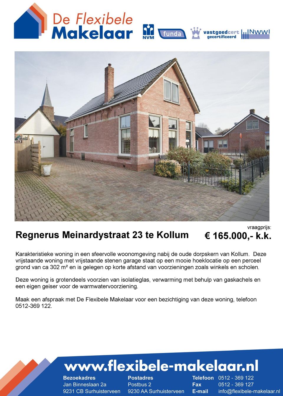 Deze vrijstaande woning met vrijstaande stenen garage staat op een mooie hoeklocatie op een perceel grond van ca 302 m² en is gelegen op korte