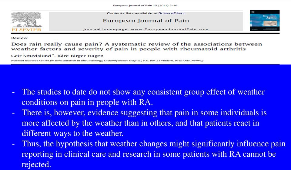 others, and that patients react in different ways to the weather.